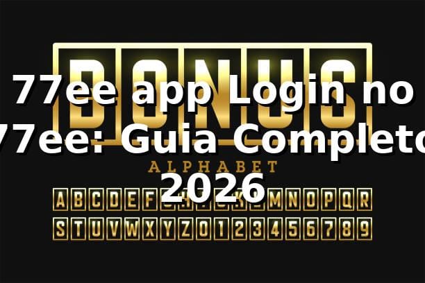77ee app Login no 77ee: Guia Completo 2026 🎮